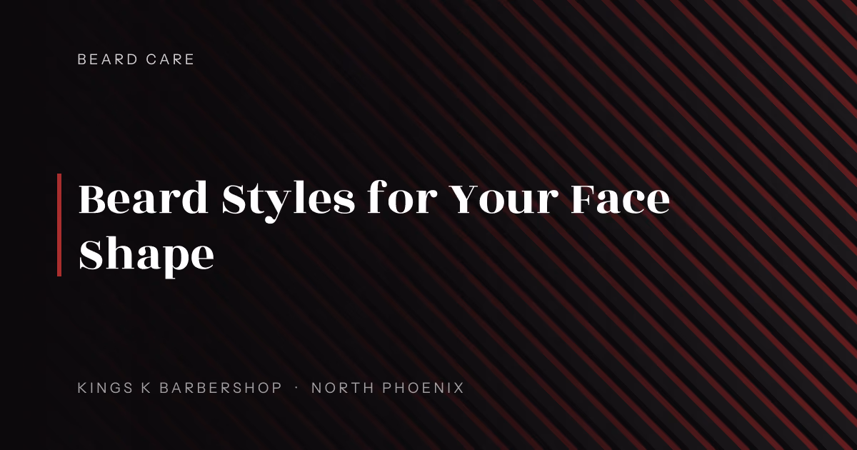 Beard Styles for Your Face Shape | Kings K Barbershop