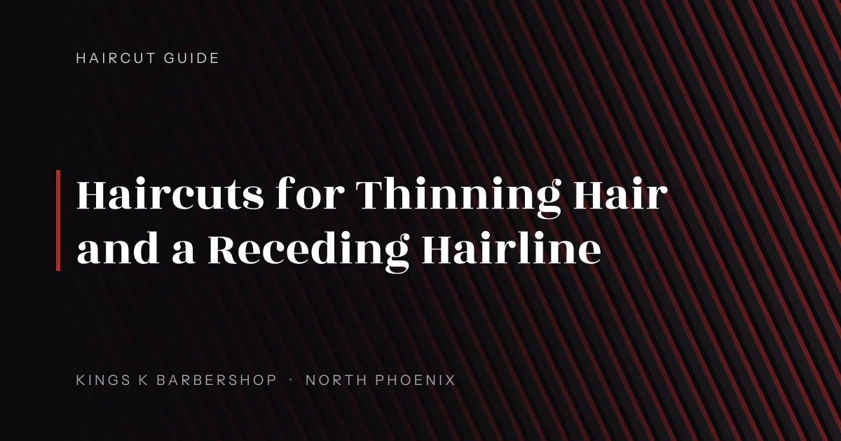 Haircuts for Thinning Hair and a Receding Hairline | Kings K Barbershop
